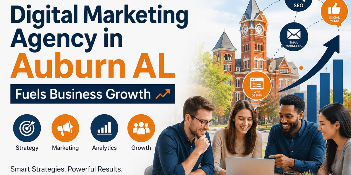 How a Digital Marketing Agency in Auburn AL Fuels Business Growth