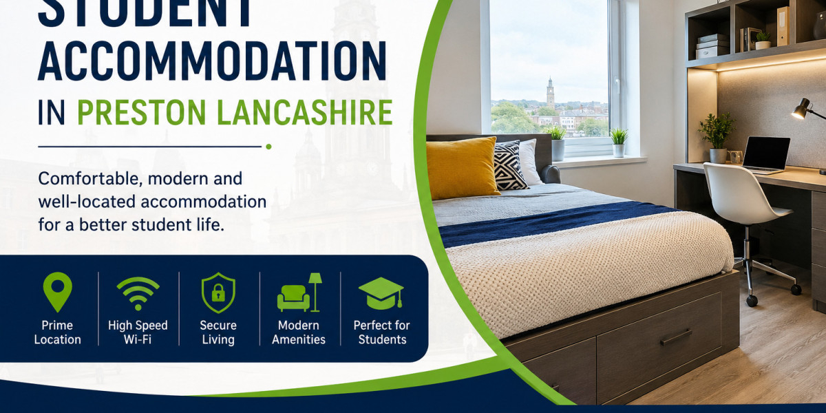 Finding the Right Student Accommodation in Preston, Lancashire: A Practical Guide